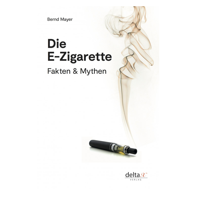 Bernd Mayer: Die E-Zigarette - Fakten & Mythen (Buch)